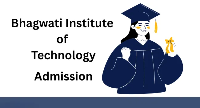 Bhagwati Institute Of Technology And Science Admission