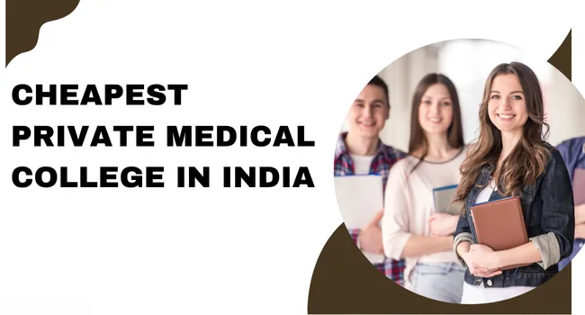Cheapest Private Medical College in India