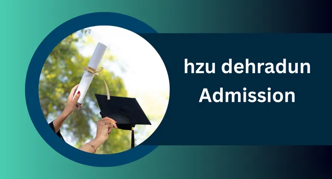 HZU Dehradun Admission