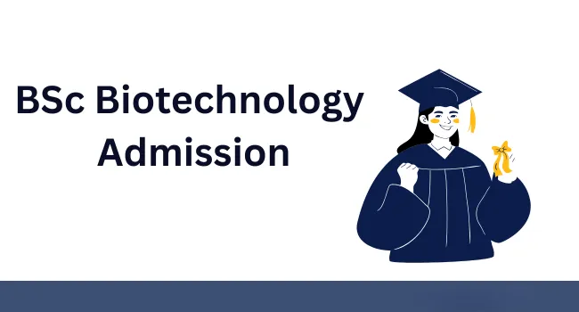 BSc Biotechnology Admission